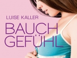 Buchtipp: Bauchgefühl von Luise Kaller