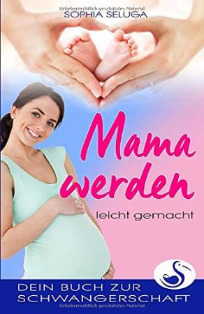 Das Buch - Mama werden leicht gemacht - bestellen