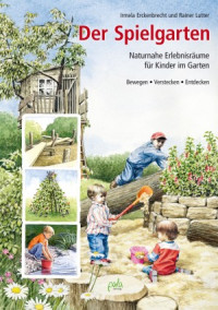 Das Buch - Der Spielgarten: Naturnahe Erlebnisräume - kaufen