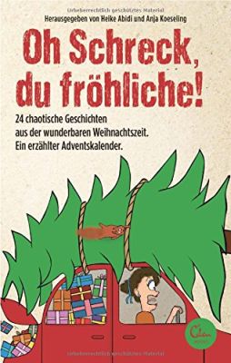 Oh Schreck, due fröhliche! - 24 chaotische Weihnachtsgeschichten