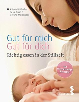 Das Buch - Gut für mich, gut für dich: Ernährung in der Stillzeit - bestellen