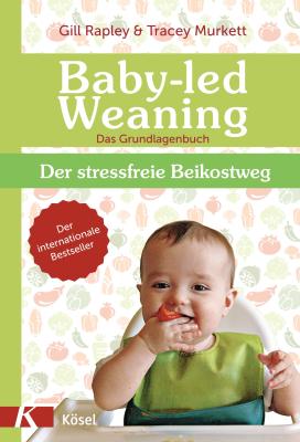 Das Buch - Baby-led Weaning: Der stressfreie Beikostweg - bestellen