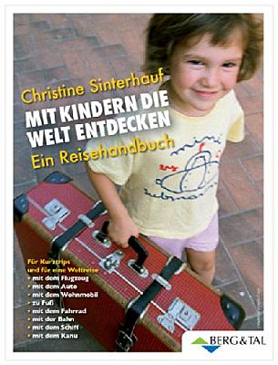 Das Buch - Mit Kindern die Welt entdecken: Ein Reisehandbuch - bestellen