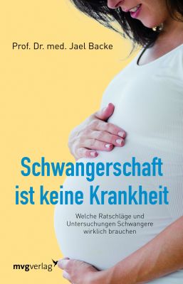 Das Buch - Schwangerschaft ist keine Krankheit - bestellen