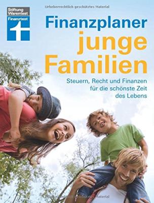 Finanzplaner junge Familien: Steuern, Recht, Finanzen für die schönste Zeit des Lebens