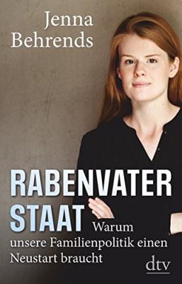 Das Buch - Rabenvater Staat: Warum Familienpolitik einen Neustart braucht - bestellen