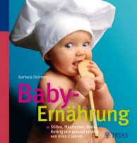 Baby-Ernährung: Stillen, Fläschchen, Breie: Richtig und gesund ernährt von 0 bis 2 Jahren