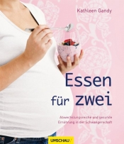 Essen für zwei: Abwechslungsreiche und gesunde Ernährung in der Schwangerschaft