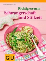 Richtig essen in Schwangerschaft und Stillzeit (Diät & Gesundheit)