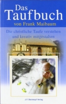 Das Taufbuch: Die christliche Taufe verstehen und kreativ mitgestalten