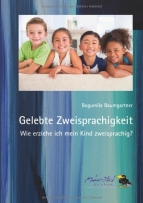 Gelebte Zweisprachigkeit: Wie erziehe ich mein Kind zweisprachig?