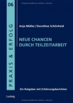 Neue Chancen durch Teilzeitarbeit. Ein Ratgeber mit Erfahrungsberichten