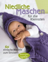 Niedliche Maschen für die Kleinsten: 60 einfache Modelle zum Stricken